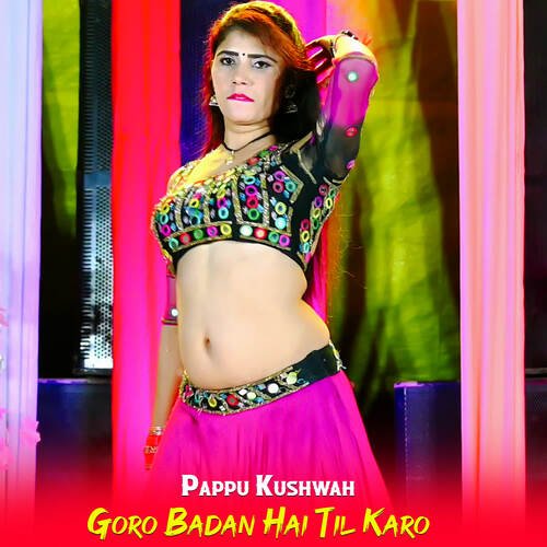 Goro Badan Hai Til Karo