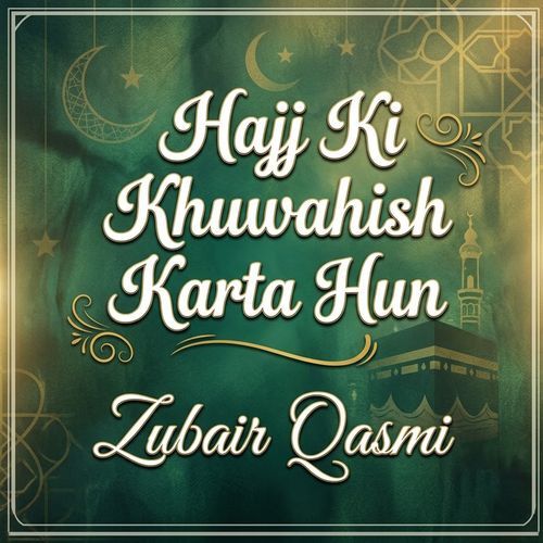 Hajj Ki Khuwahish Karta Hun