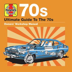 Haynes Ultimate Guide to 70s