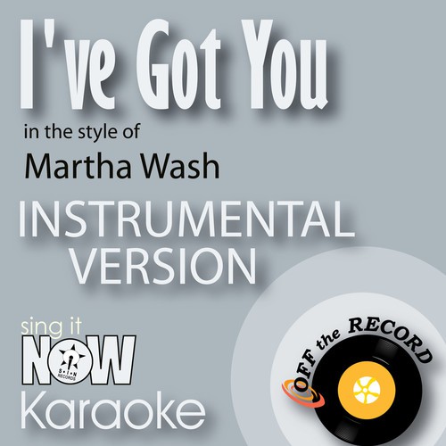 I've Got You (In the Style of Martha Wash) [Instrumental Karaoke Version]