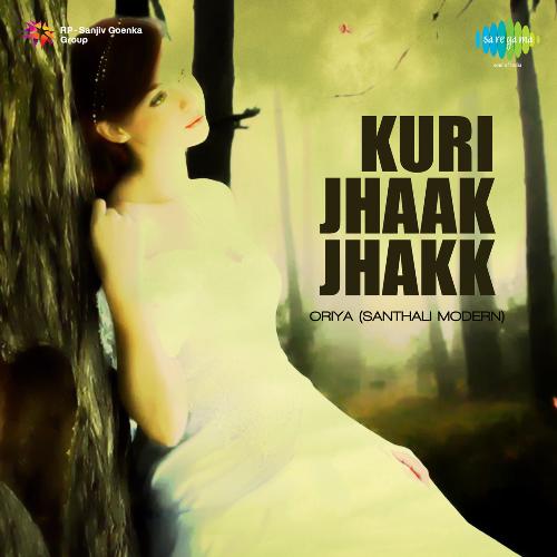 Kuri Jhaak Jhakk - Oriya - Santhali Modern