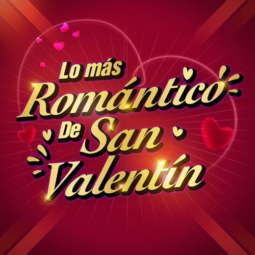 Lo Más Romántico De San Valentín