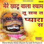 Mere Khatu Wala Shyam Tu Sab Te Pyara S