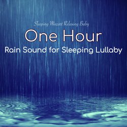 One Hour Rain Sound for Sleeping Lullaby - 1 Hour Slow Healing Non Stop Music for Sleeping