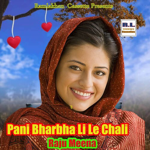 Pani Bharbha Li Le Chali