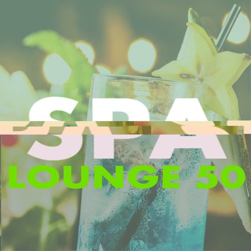 Spa Lounge 50 - New Age Music for Spa Day at Home, Close Your Eyes and Relax