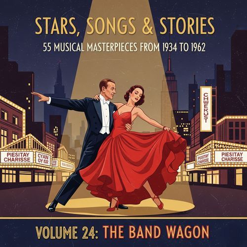 Stars, Songs & Stories - 55 Musical Masterpieces from 1934 to 1962 - Volume 24: The Band Wagon