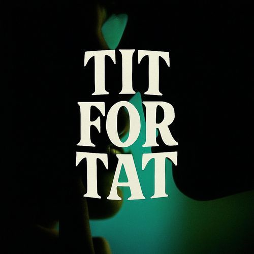TIT FOR TAT
