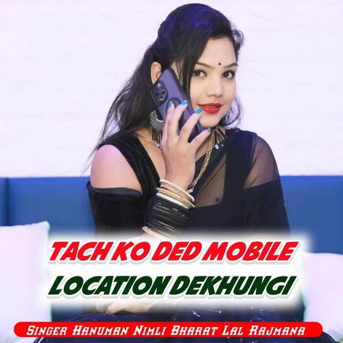 Tach Ko Ded Mobile Location Dekhungi