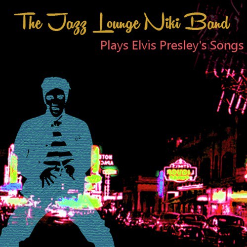 The Jazz Lounge Niki Band Plays Elvis Presley's Songs
