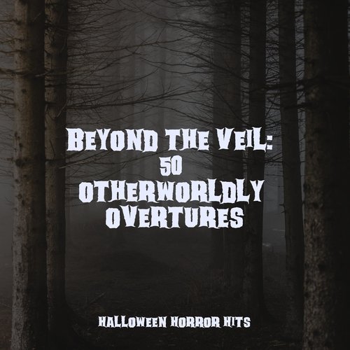 Beyond the Veil: 50 Otherworldly Overtures