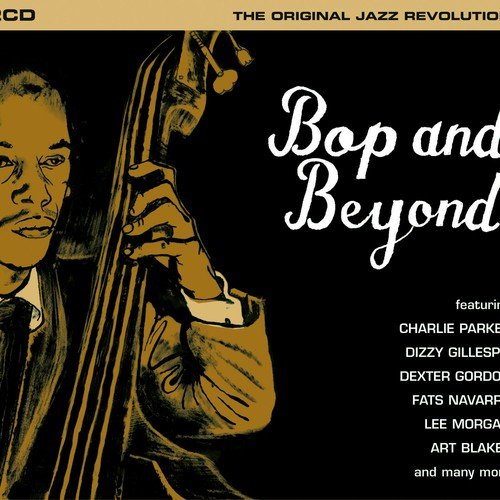 Bop And Beyond - The Original Jazz Revolution