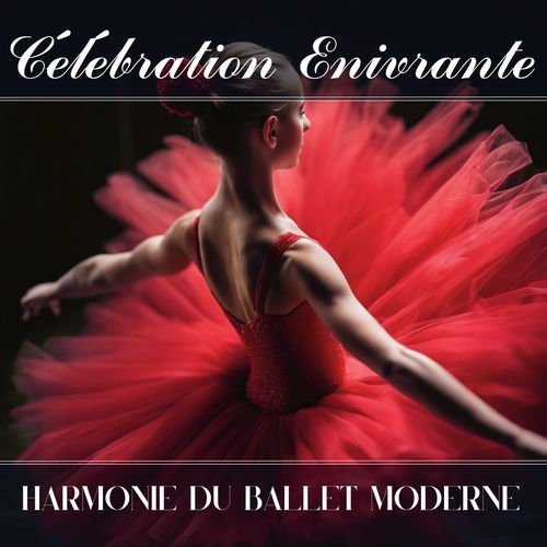 Célébration Enivrante: Harmonie du Ballet Moderne