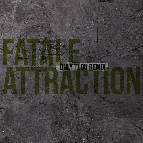 Fatale Attraction (Only Tlou Remix)
