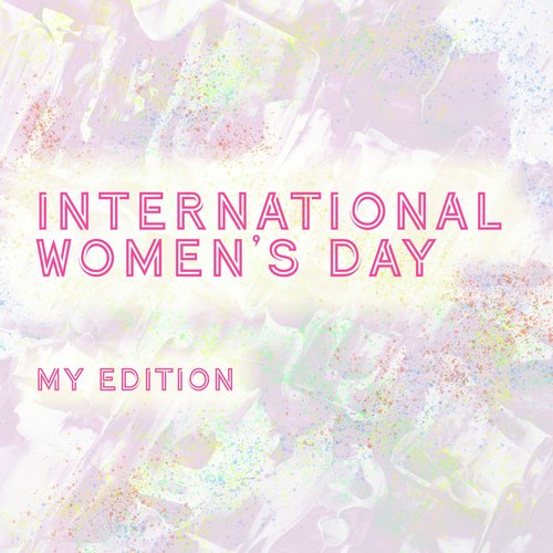 International Women's Day - MY Edition