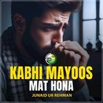 Kabhi Mayoos Mat Hona