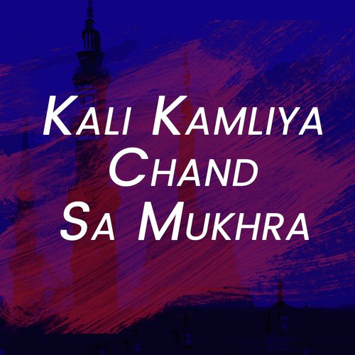Kali Kamliya Chand Sa Mukhra