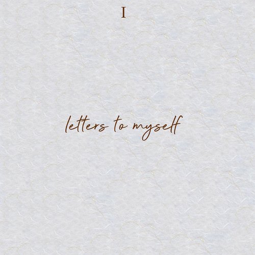 Letters To Myself