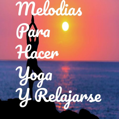 Melodias Para Hacer Yoga Y Relajarse_poster_image