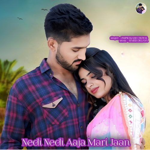 Nedi Nedi Aaja Mari Jaan