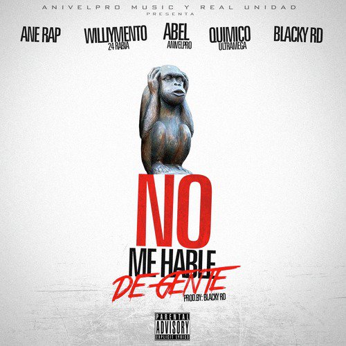 No Me Hable de Gente (feat. quimico ultra mega, ane rap, willymento 24 rabia & blacky rd)