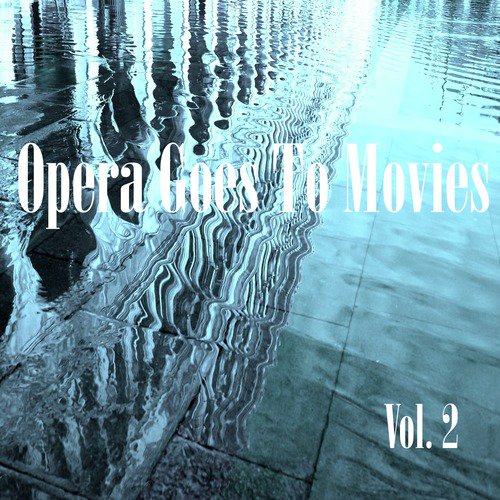 Opera Goes to Movies Vol. 2