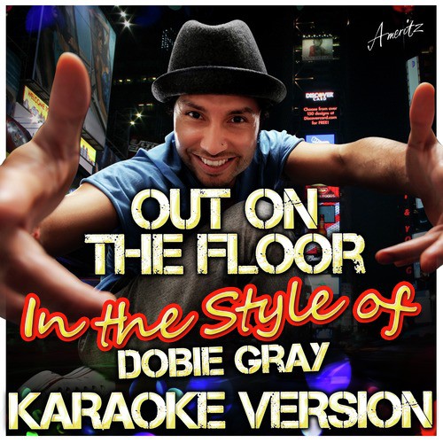 Out On the Floor (In the Style of Dobie Gray) [Karaoke Version]