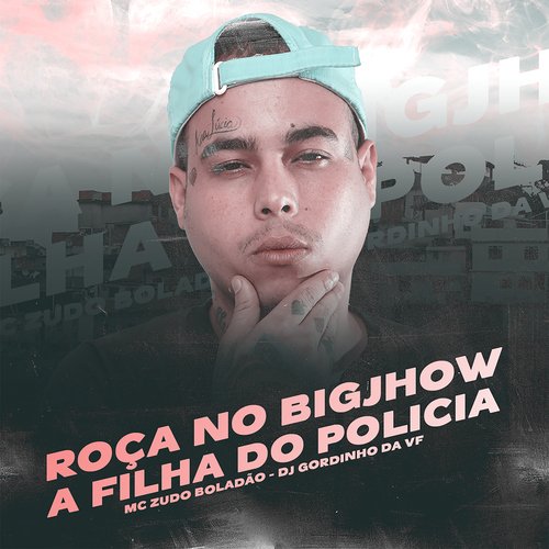 ROÇA NO BIGJHOW - A FILHA DO POLICIA_poster_image