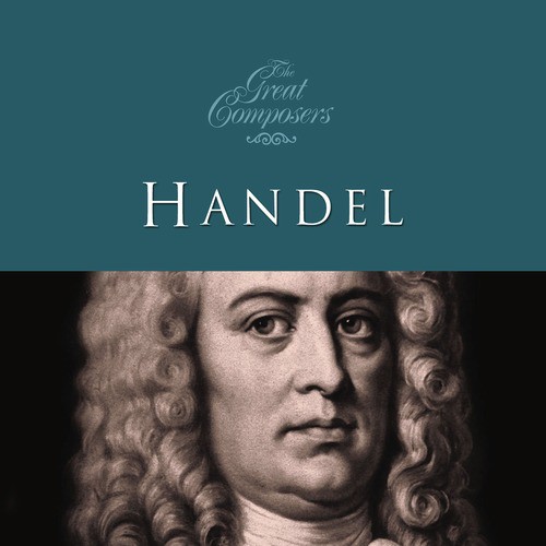 The Great Composers… Handel