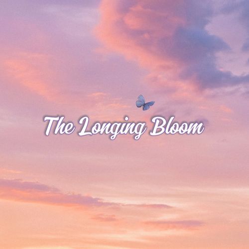 The Longing Bloom