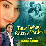 Tune Behad Rulaya Pardesi