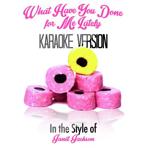 What Have You Done for Me Lately (In the Style of Janet Jackson) [Karaoke Version] - Single