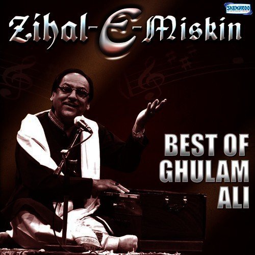 Zihal-E-Miskin - Best Of Ghulam Ali