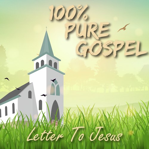 100% Pure Gospel / Letter To Jesus