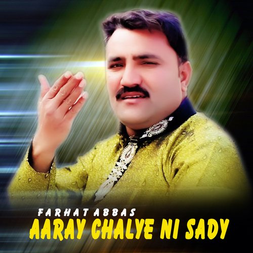 Aaray Chalye Ni Sady