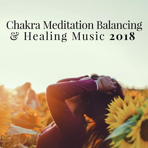 Chakra Meditation Balancing & Healing Music 2018