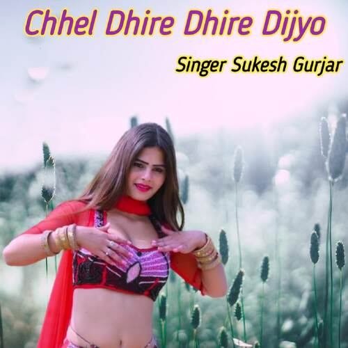 Chhel Dhire Dhire Dijyo