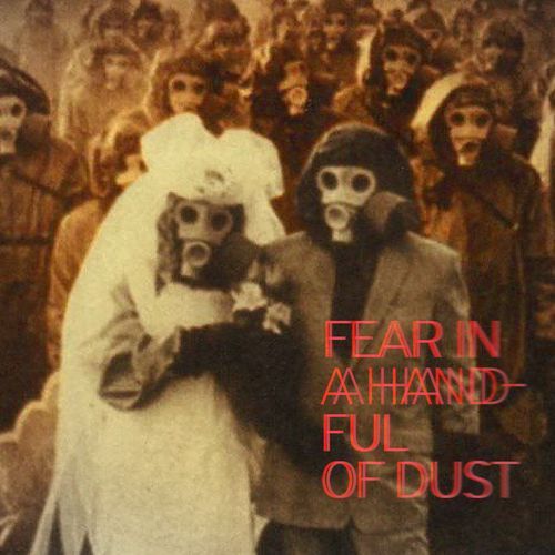 Culturalproductsofchaos // Fear In A Handful Of Dust_poster_image