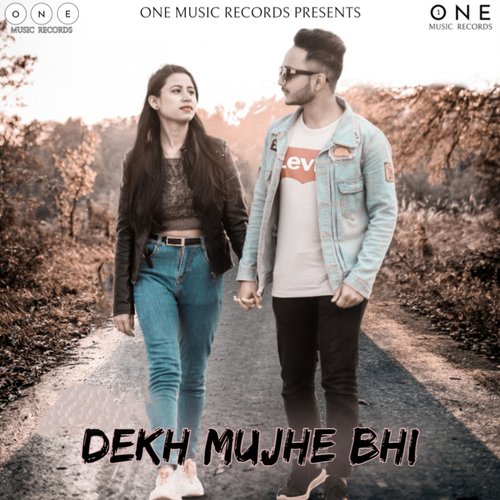 Dekh Mujhe Bhi