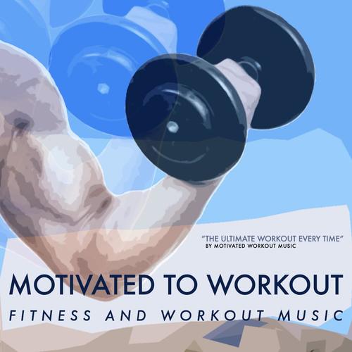 Motivated Workout Music