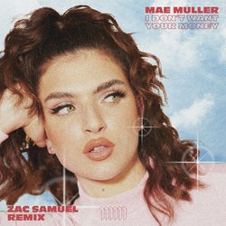 I Don't Want Your Money (Zac Samuel Remix)