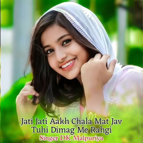 Jati Jati Aakh Chala Mat Jav Tuhi Dimag Me Rahgi