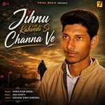Jihnu Kahindi Si Channa Ve