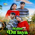 Kuthe Dil Laya