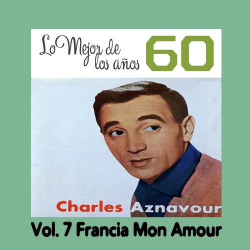 Lo Mejor de los Años 60, Vol. 7 Francia Mon Amour