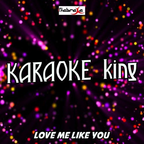 Love Me Like You (Karaoke Version) (Originally Performed by Little Mix)