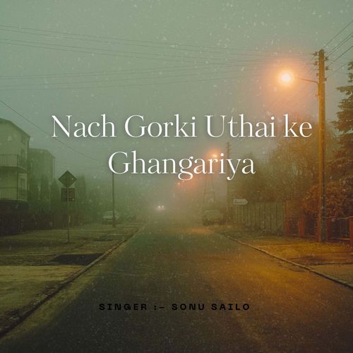 Nach Gorki Uthai ke Ghangariya