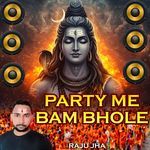 Party Me Bam Bhole