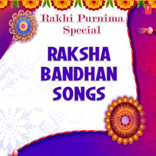 Rakhi Purnima Special - Raksha Bandhan Songs