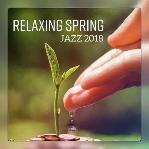 Relaxing Spring Jazz 2018 - Morning Coffee, Walk, Positive Vibes